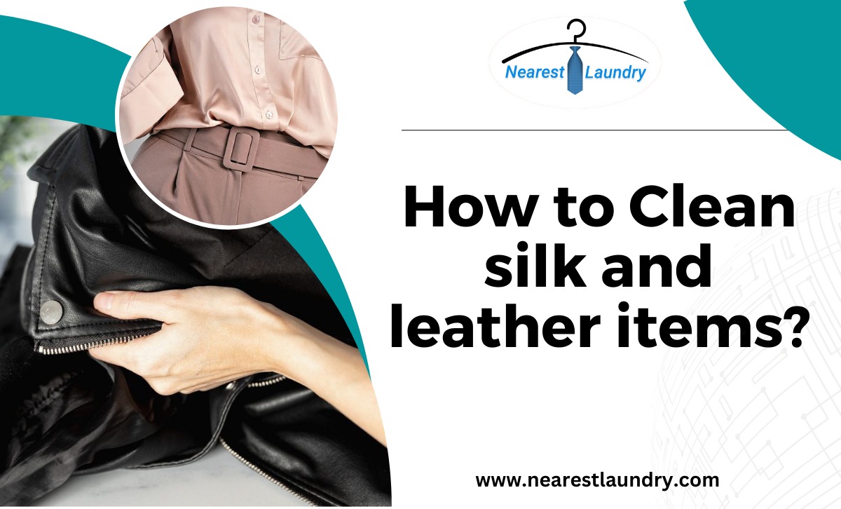 How to Clean silk and leather items?