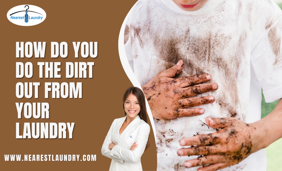 HOW DO YOU DO THE DIRT OUT FROM YOUR LAUNDRY