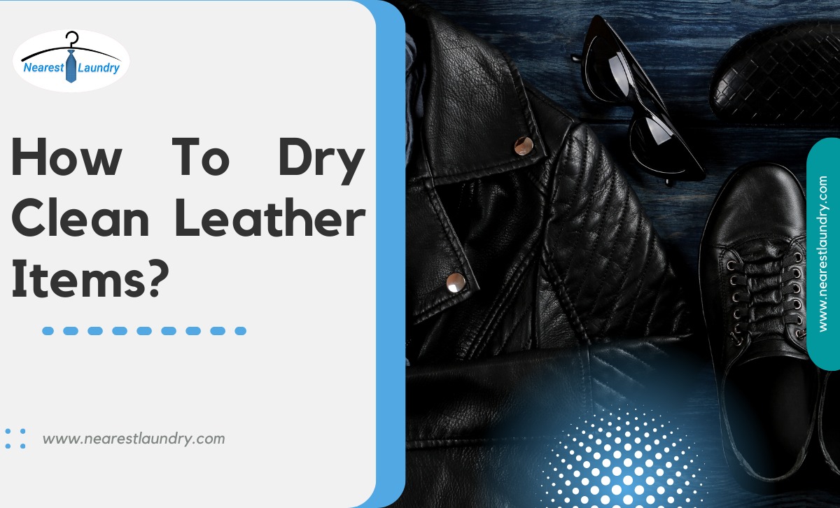 How To Dry Clean Leather Items