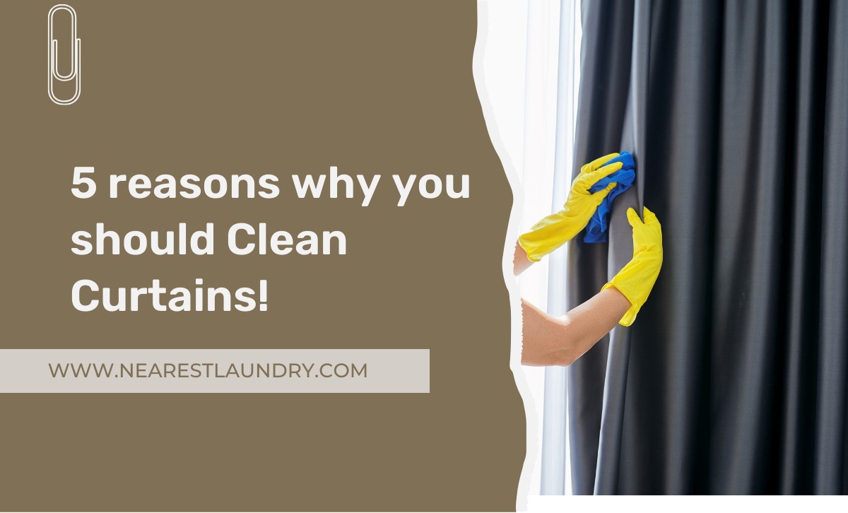 5 reasons why you should Clean Curtains!!