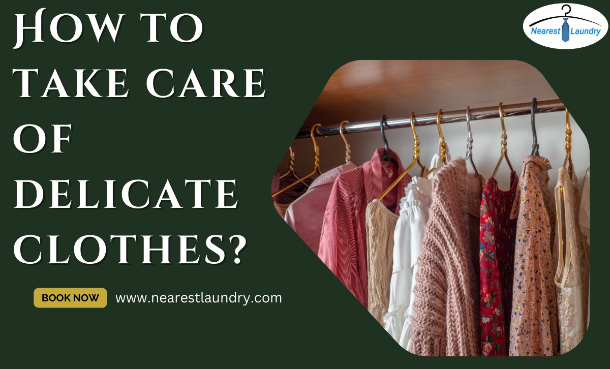 How to take care of delicate clothes?